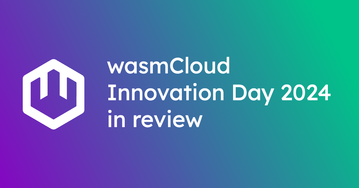 wasmCloud Innovation Day 2024 in review